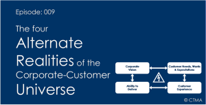 The Four Alternate Realities of rthe Corporate-Customer Universe